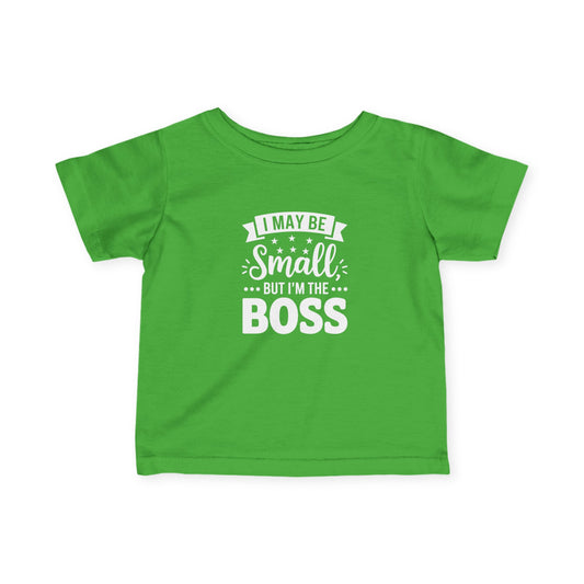 Infant Tee — "Tiny But Mighty: Small But Still The Boss" Baby Shirt