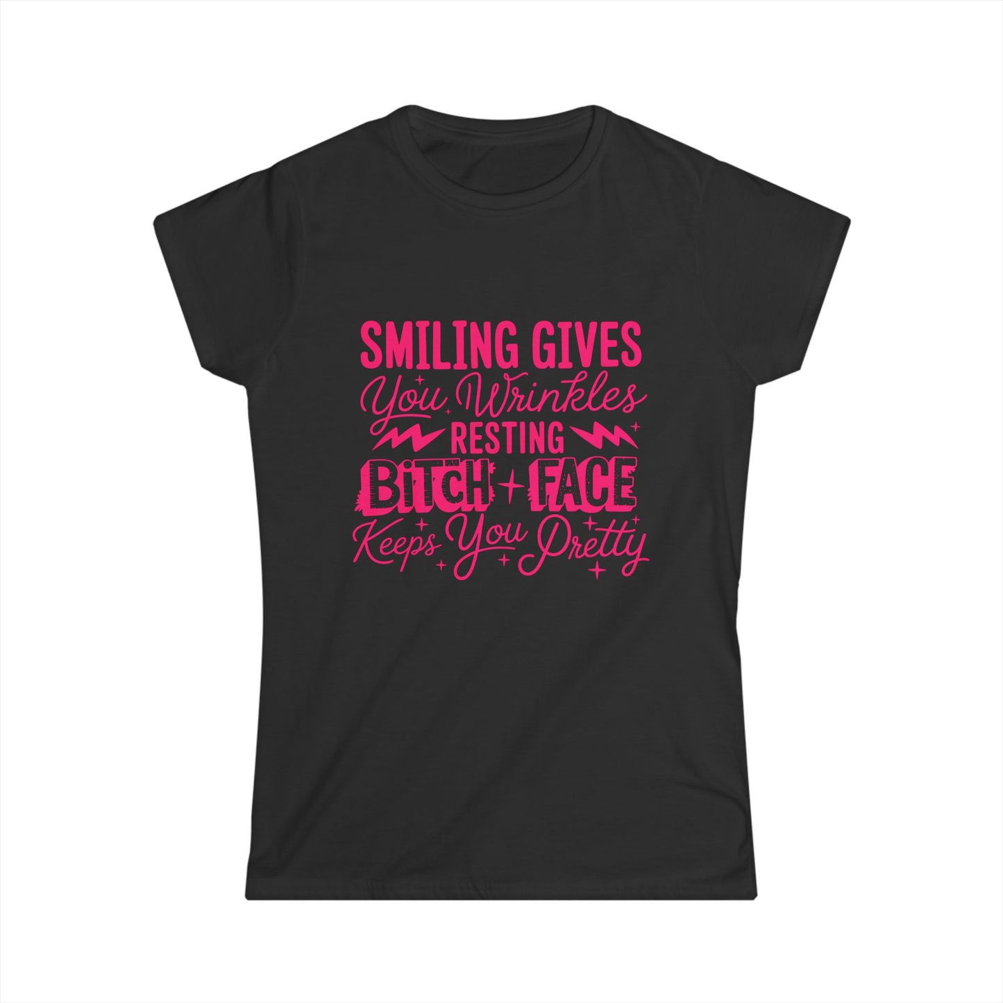 “Smiling Gives You Wrinkles, Resting Bitch Face Keeps You Pretty”