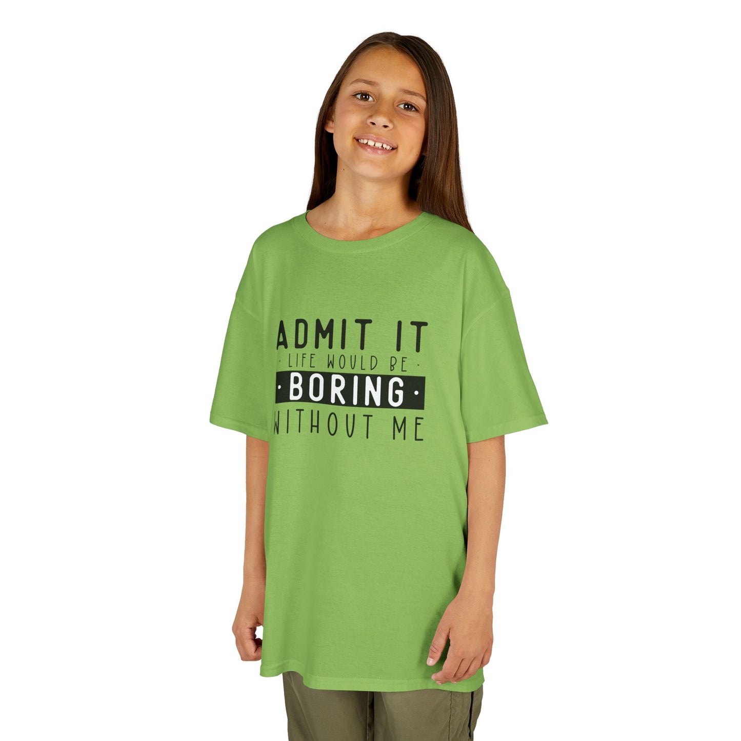 Kids T-Shirt - "Admit It Life Would Be Boring Without Me" Funny Graphic Tee